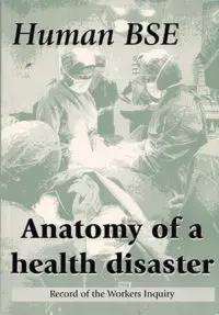 Human BSE: Anatomy of a Health Disaster