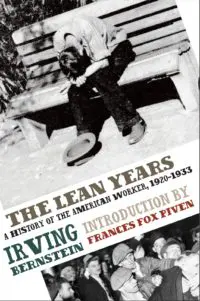 The Lean Years: A History of the American Worker, 1920-33