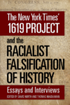The New York Times’ 1619 Project and the Racialist Falsification of History front cover